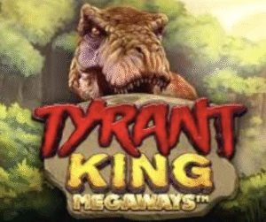 Tyrant King Megaways