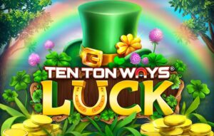 Ten Ton Ways Luck